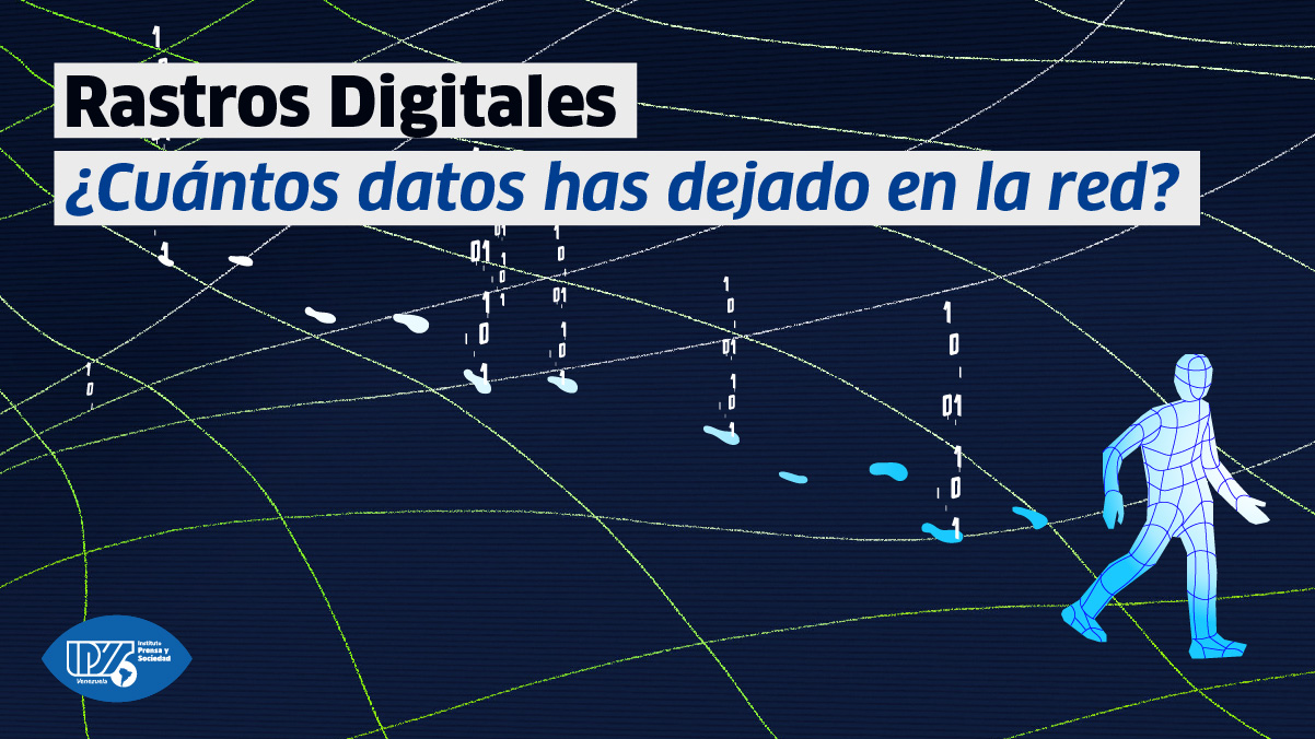 IPYS Venezuela: Rastros Digitales "¿Cuántos datos has dejado en la red?" feature image